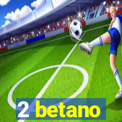 2 betano