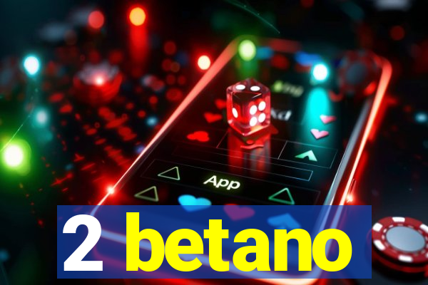 2 betano