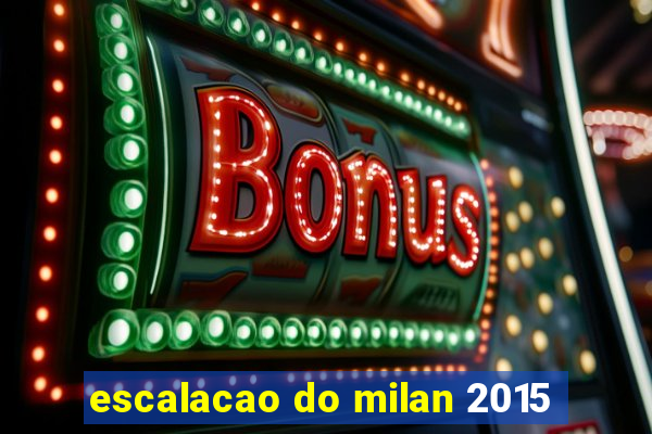 escalacao do milan 2015