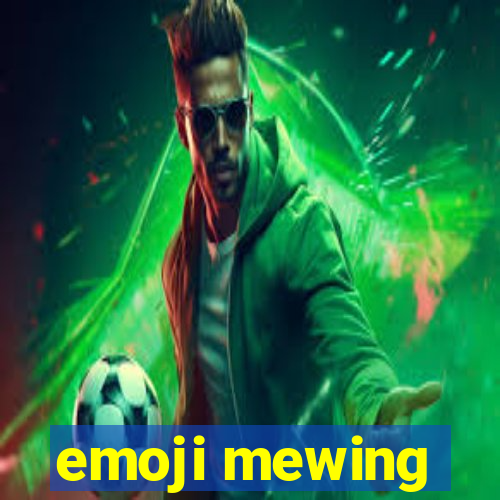 emoji mewing