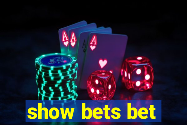 show bets bet