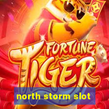 north storm slot