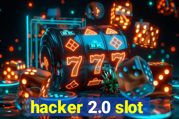 hacker 2.0 slot