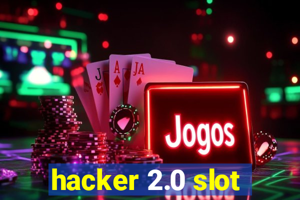 hacker 2.0 slot