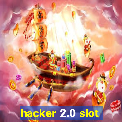 hacker 2.0 slot