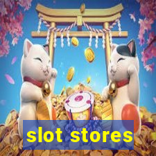 slot stores