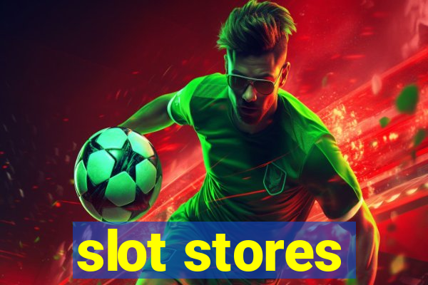 slot stores