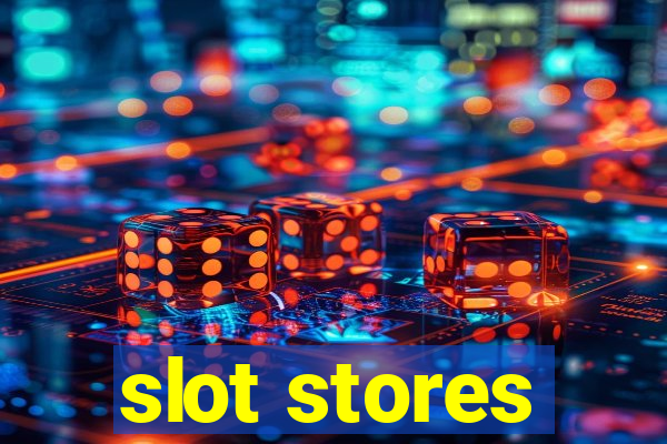 slot stores