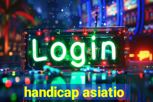 handicap asiatio