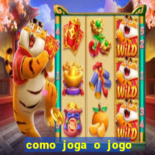 como joga o jogo do tigrinho