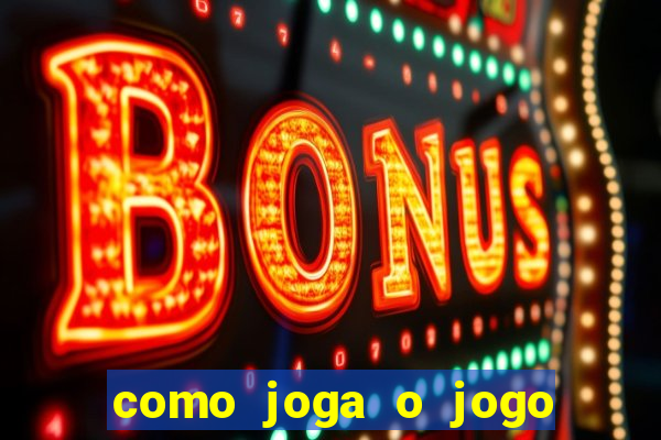 como joga o jogo do tigrinho