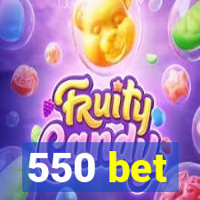 550 bet