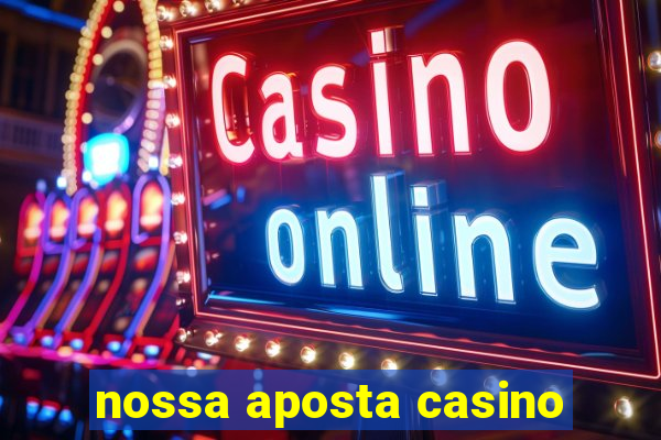 nossa aposta casino