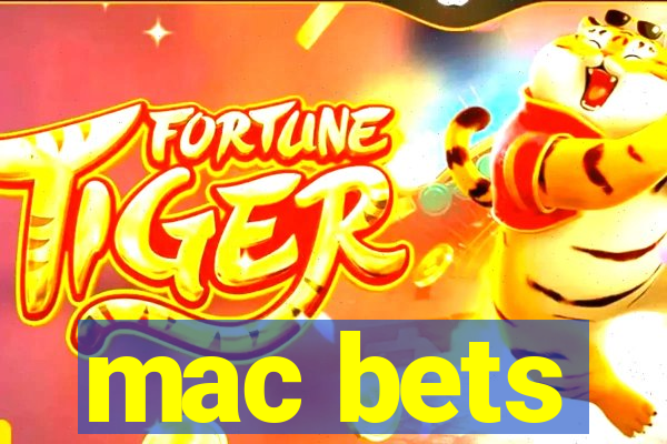 mac bets