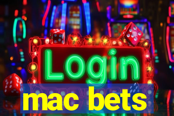 mac bets