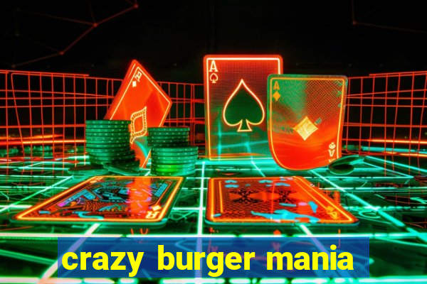 crazy burger mania