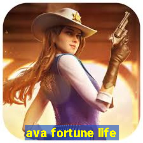 ava fortune life