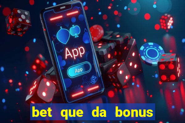 bet que da bonus no cadastro