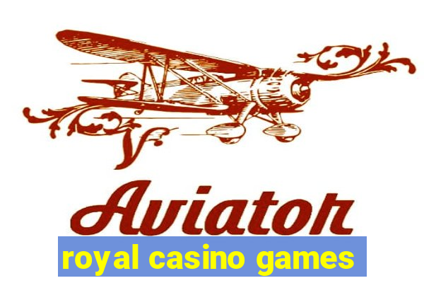 royal casino games