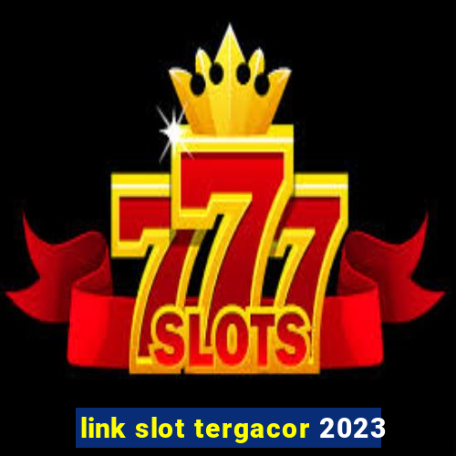 link slot tergacor 2023