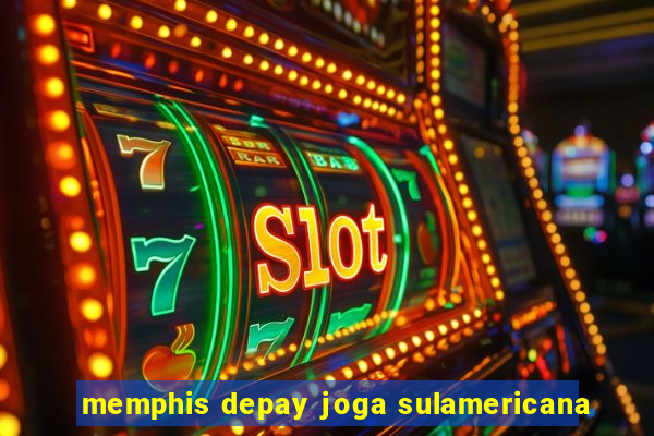 memphis depay joga sulamericana