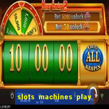 slots machines play for free