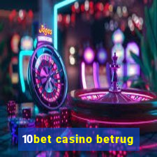 10bet casino betrug