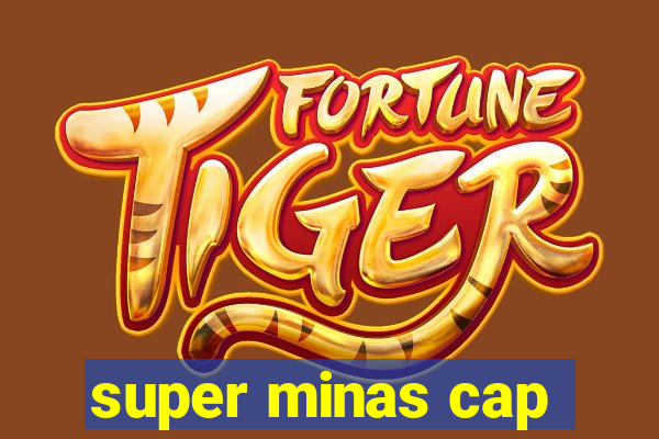 super minas cap