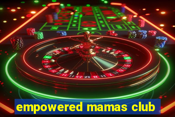 empowered mamas club