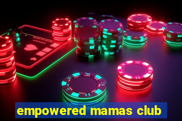 empowered mamas club