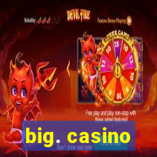 big. casino