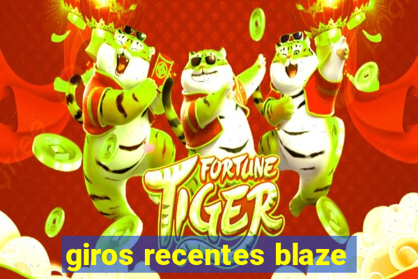 giros recentes blaze