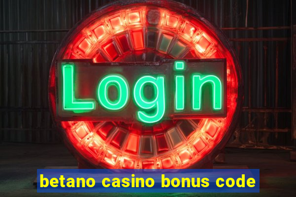 betano casino bonus code