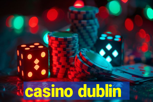 casino dublin