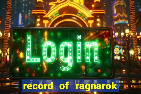 record of ragnarok 3 temporada assistir