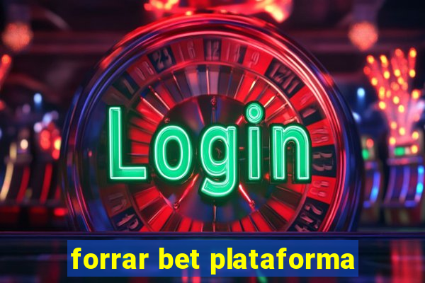 forrar bet plataforma