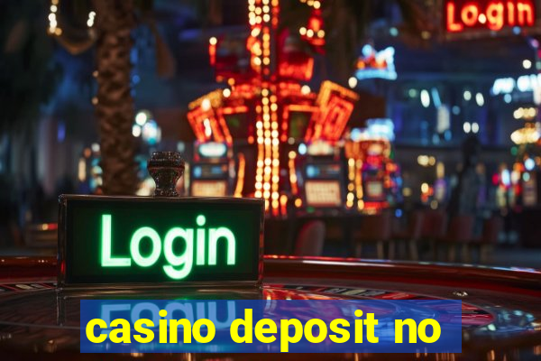 casino deposit no