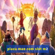 placa mae com slot m2