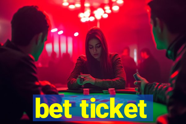 bet ticket