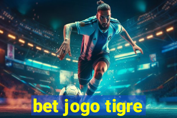 bet jogo tigre