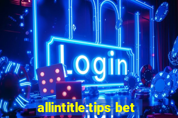 allintitle:tips bet