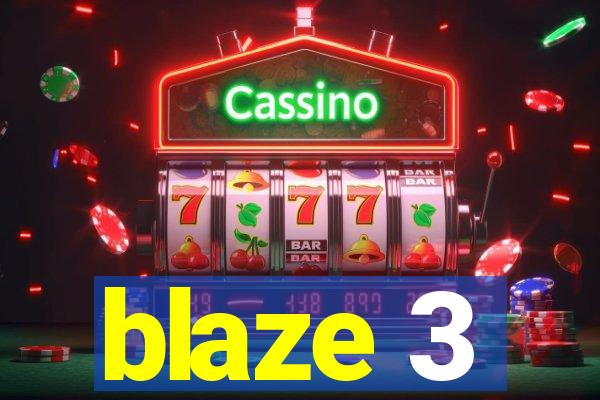 blaze 3