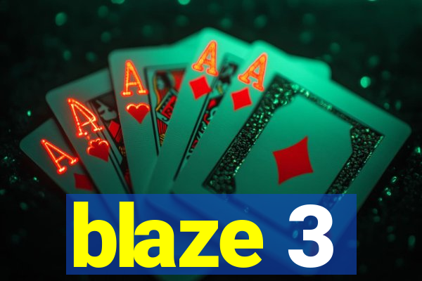 blaze 3