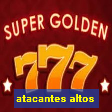 atacantes altos