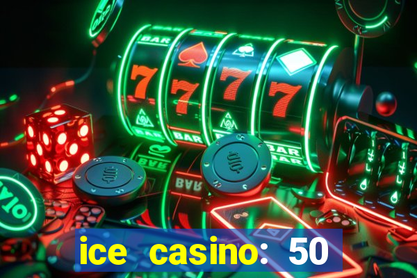 ice casino: 50 free spins