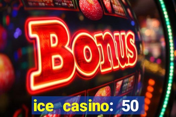 ice casino: 50 free spins