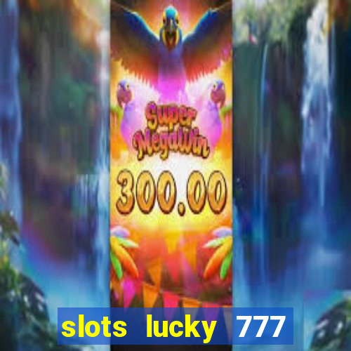 slots lucky 777 money games