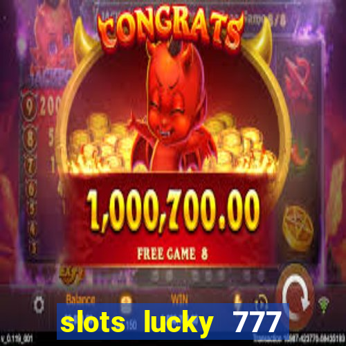 slots lucky 777 money games