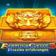 21 casino erfahrungen