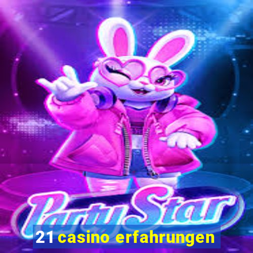 21 casino erfahrungen